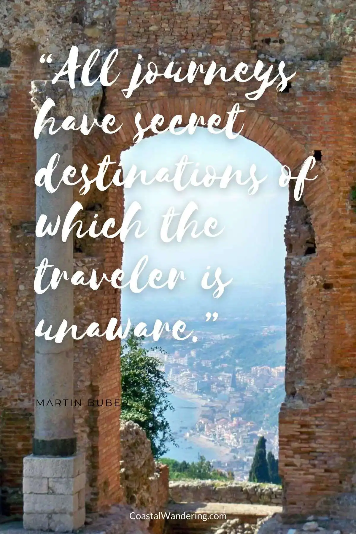 “All journeys have secret destinations of which the traveler is unaware.”